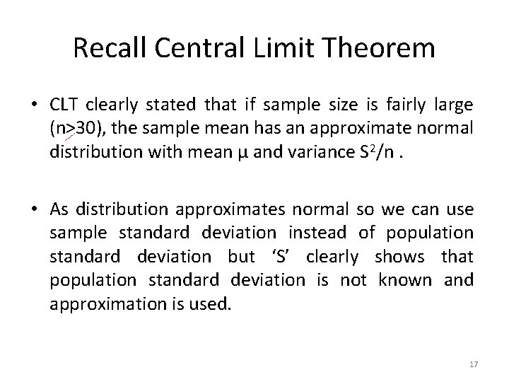 Recall Central Limit Theorem • CLT clearly stated that if sample size is fairly