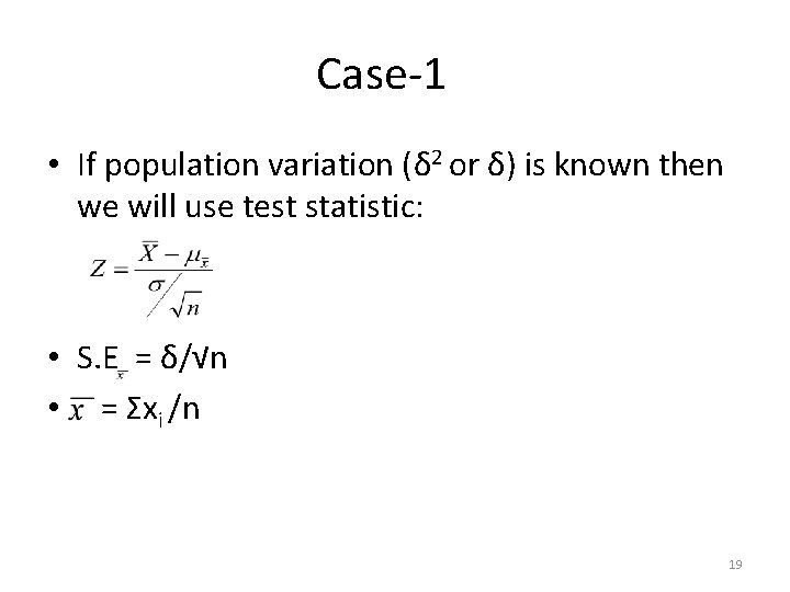 Case-1 • If population variation (δ 2 or δ) is known then we will