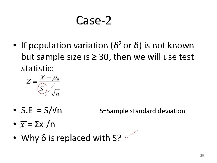 Case-2 • If population variation (δ 2 or δ) is not known but sample