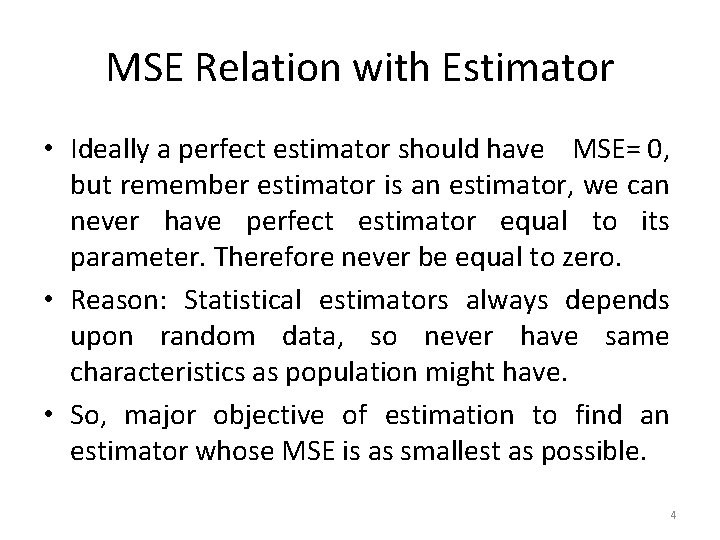 MSE Relation with Estimator • Ideally a perfect estimator should have MSE= 0, but