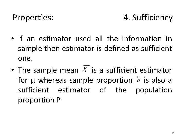 Properties: 4. Sufficiency • If an estimator used all the information in sample then