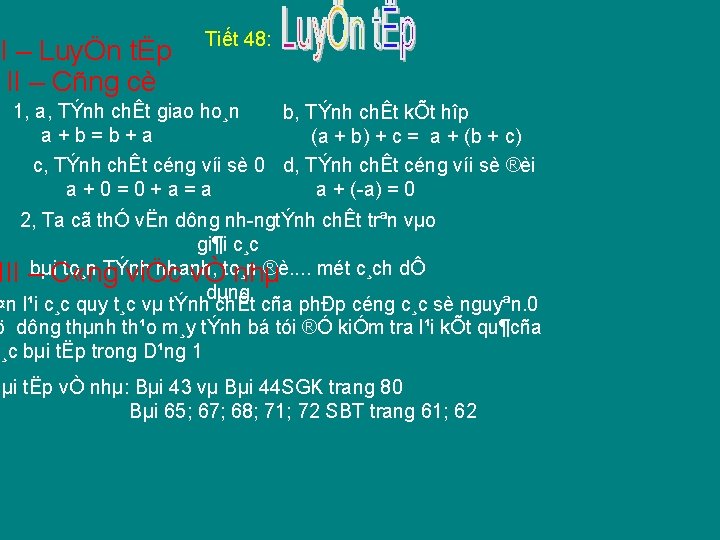 I – LuyÖn tËp II – Cñng cè Tiết 48: 1, a, TÝnh chÊt