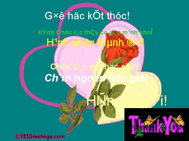 G×ê häc kÕt thóc! KÝnh Chóc c¸c thÇy c « gi¸o m¹nh khoÎ H¹nh