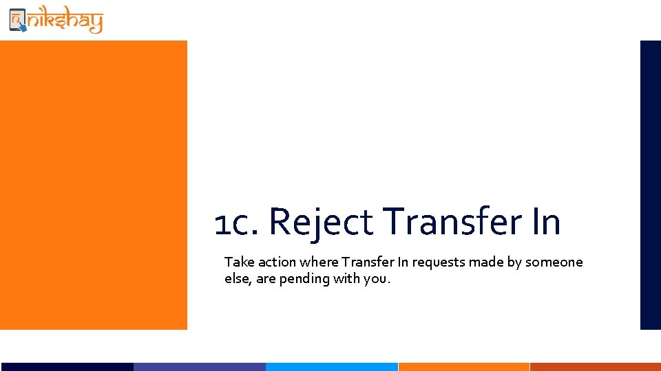 1 c. Reject Transfer In Take action where Transfer In requests made by someone