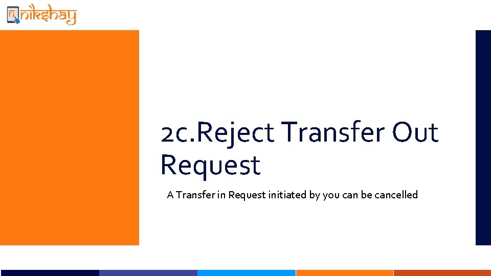 2 c. Reject Transfer Out Request A Transfer in Request initiated by you can