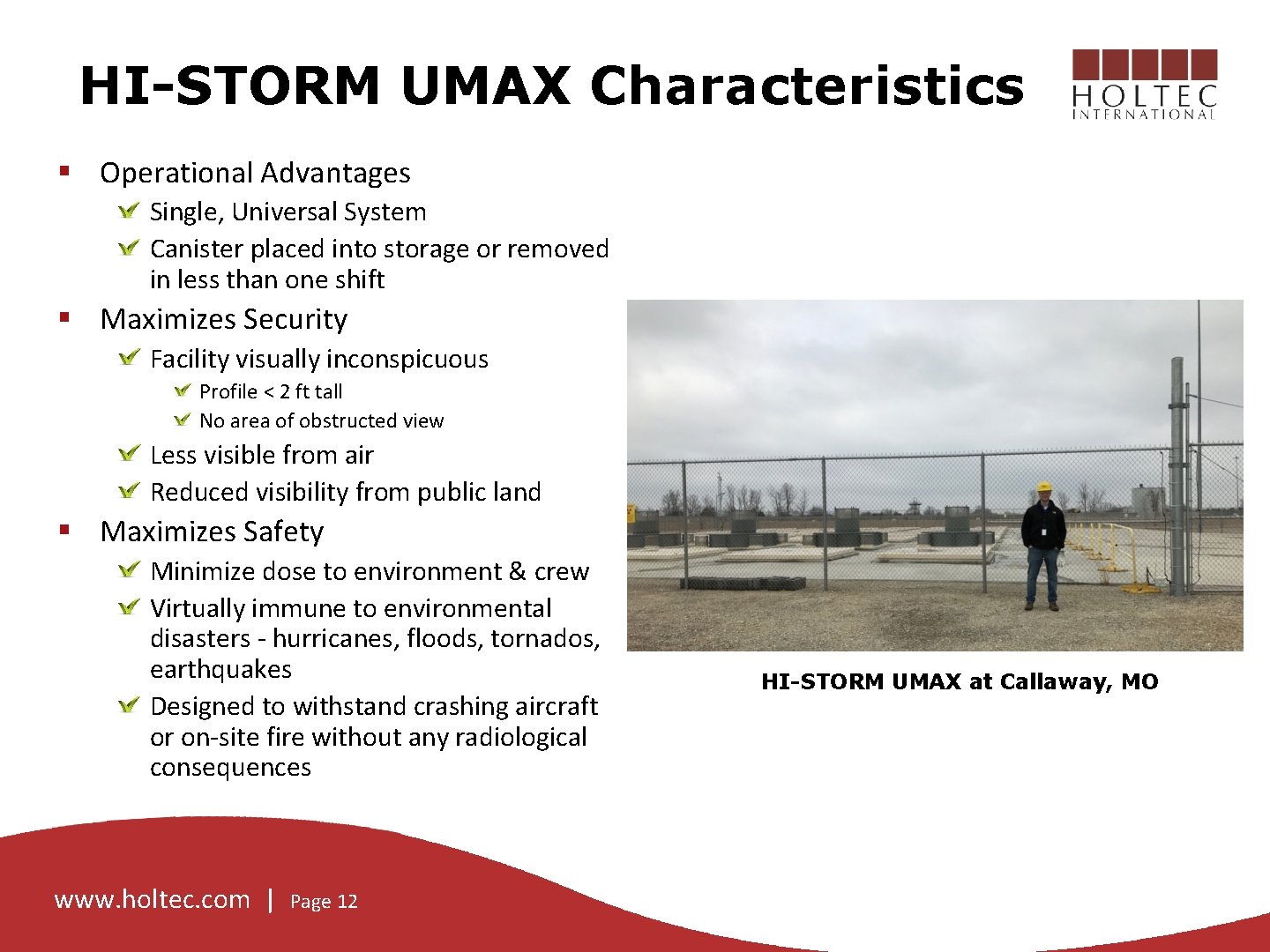 HI-STORM UMAX Characteristics § Operational Advantages Single, Universal System Canister placed into storage or