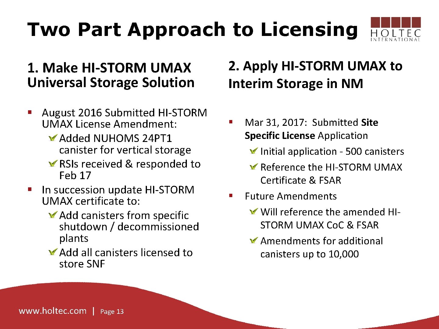 Two Part Approach to Licensing 1. Make HI-STORM UMAX Universal Storage Solution § August