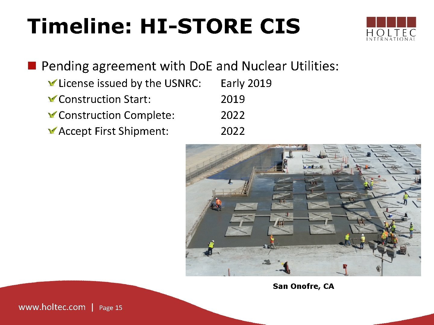Timeline: HI-STORE CIS Pending agreement with Do. E and Nuclear Utilities: License issued by