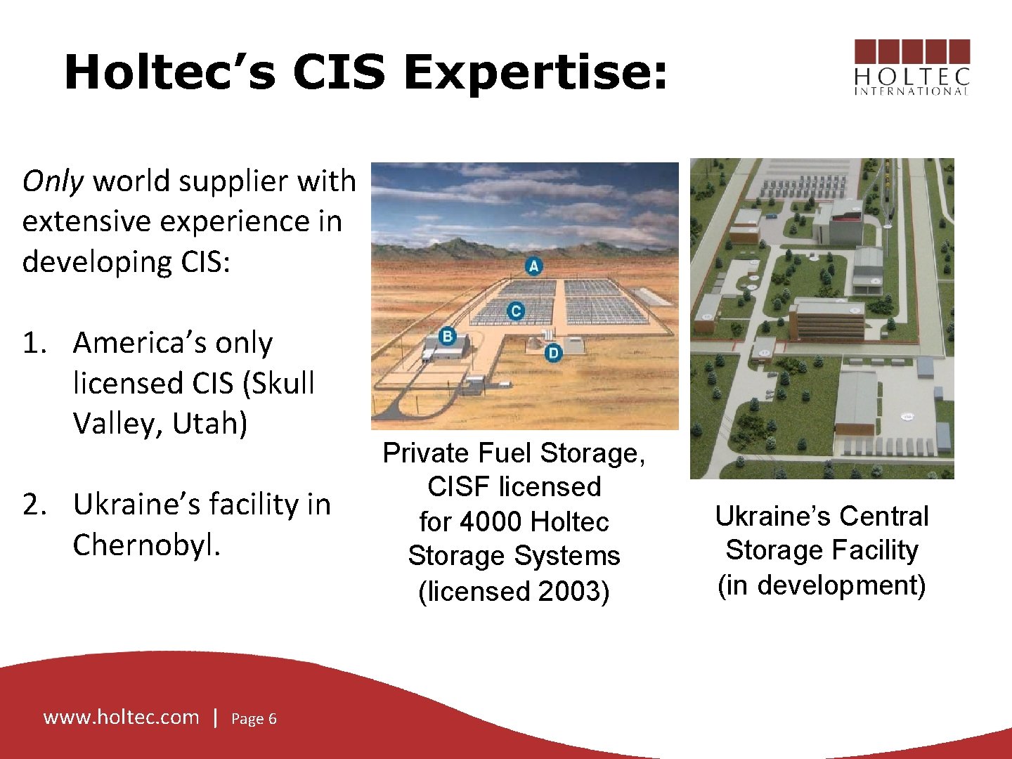 Holtec’s CIS Expertise: Only world supplier with extensive experience in developing CIS: 1. America’s