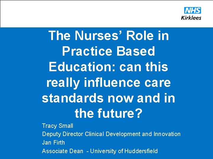 The Nurses’ Role in Practice Based Education: can this really influence care standards now