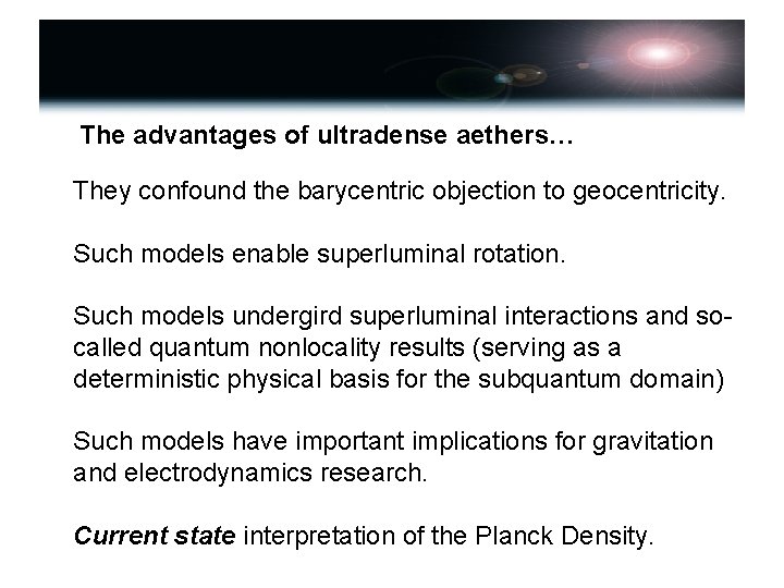 The advantages of ultradense aethers… They confound the barycentric objection to geocentricity. Such models