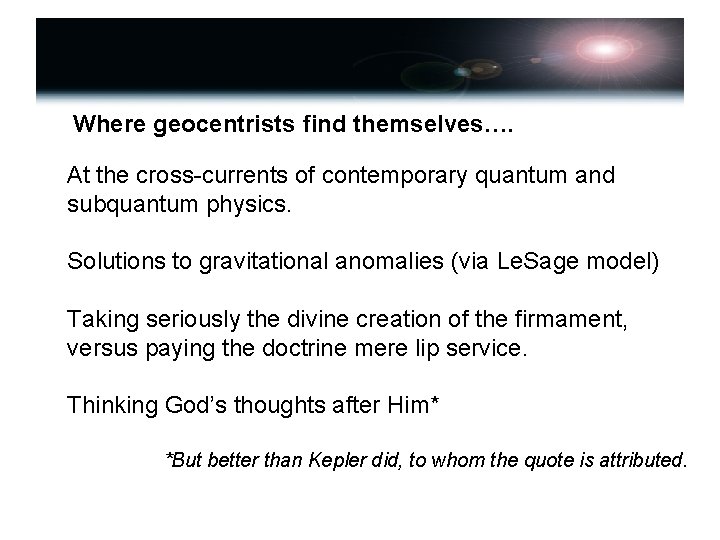 Where geocentrists find themselves…. At the cross-currents of contemporary quantum and subquantum physics. Solutions