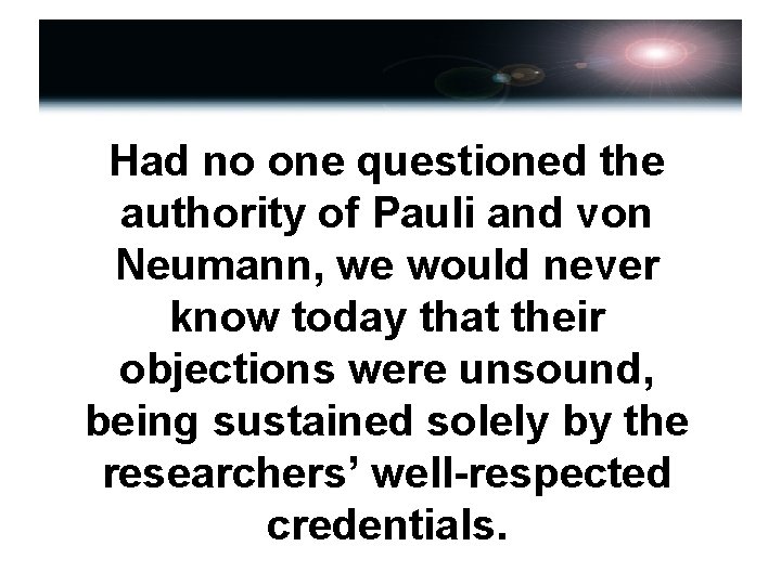 Had no one questioned the authority of Pauli and von Neumann, we would never