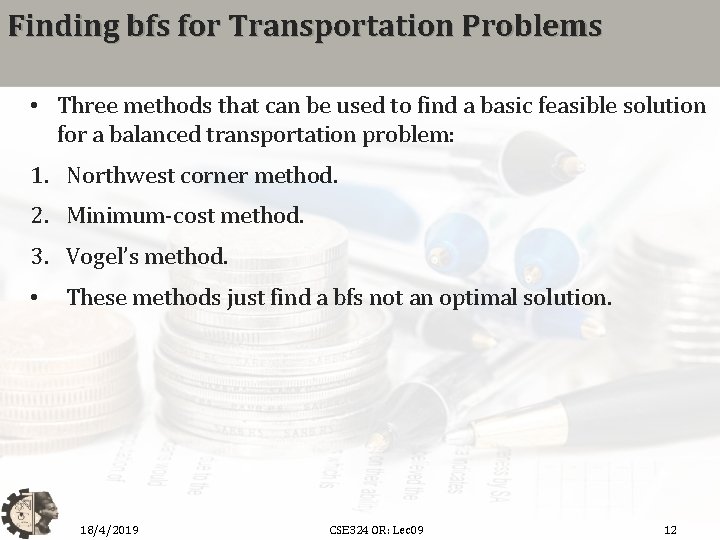 Finding bfs for Transportation Problems • Three methods that can be used to find