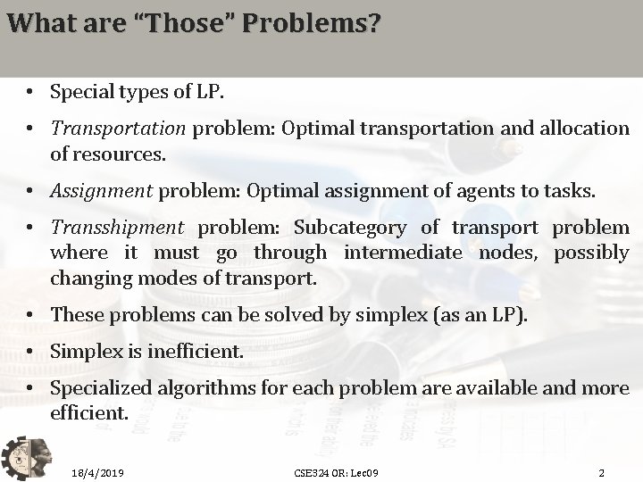 What are “Those” Problems? • Special types of LP. • Transportation problem: Optimal transportation