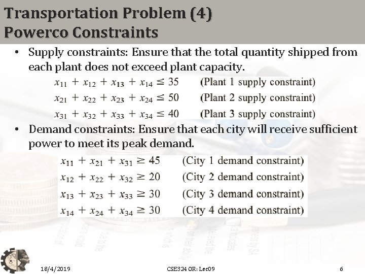 Transportation Problem (4) Powerco Constraints • Supply constraints: Ensure that the total quantity shipped