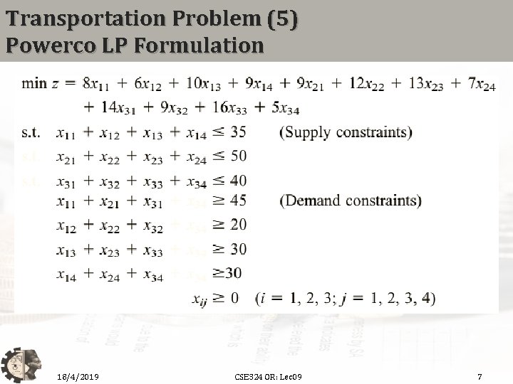 Transportation Problem (5) Powerco LP Formulation 18/4/2019 CSE 324 OR: Lec 09 7 
