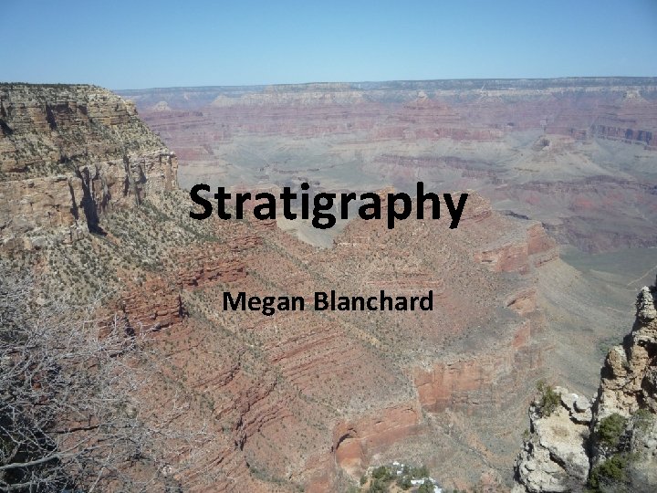 Stratigraphy Megan Blanchard 