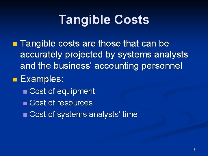Tangible Costs Tangible costs are those that can be accurately projected by systems analysts