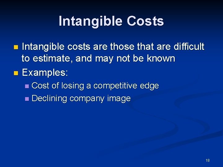 Intangible Costs Intangible costs are those that are difficult to estimate, and may not