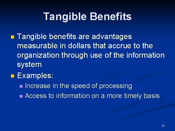 Tangible Benefits Tangible benefits are advantages measurable in dollars that accrue to the organization