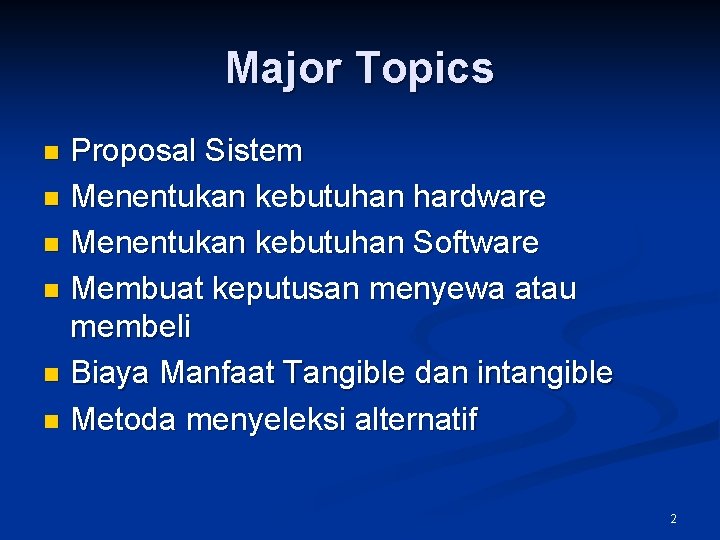 Major Topics Proposal Sistem n Menentukan kebutuhan hardware n Menentukan kebutuhan Software n Membuat