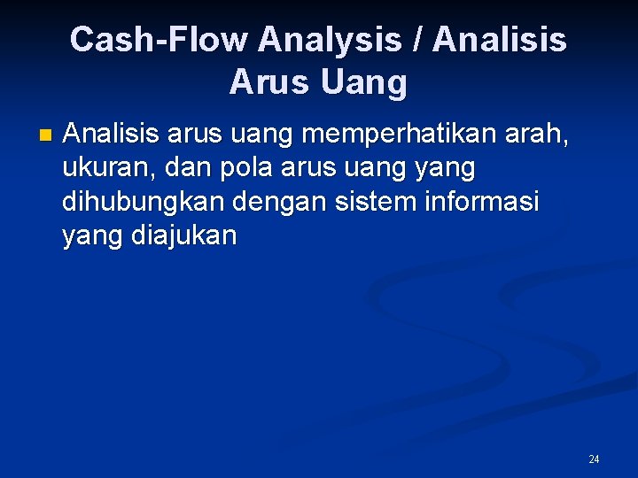 Cash-Flow Analysis / Analisis Arus Uang n Analisis arus uang memperhatikan arah, ukuran, dan
