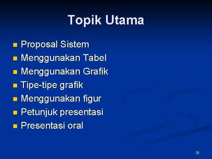 Topik Utama Proposal Sistem n Menggunakan Tabel n Menggunakan Grafik n Tipe-tipe grafik n