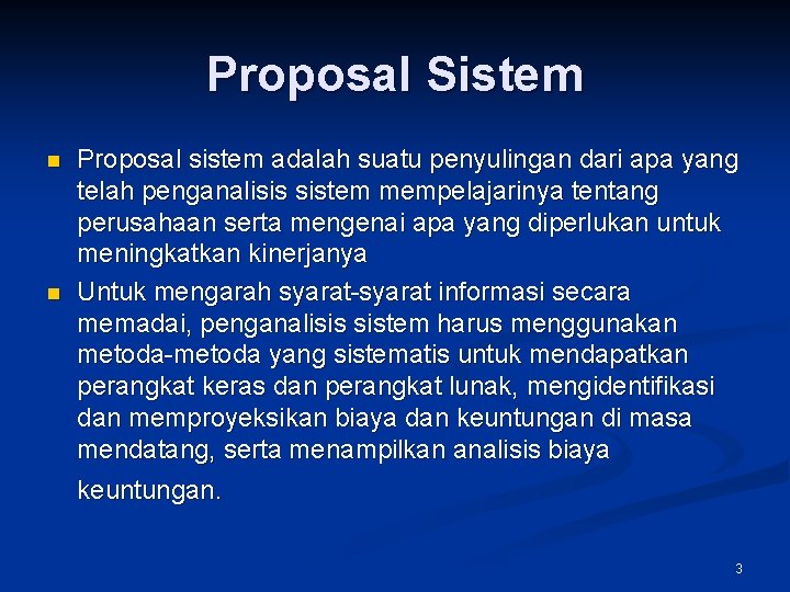 Proposal Sistem n n Proposal sistem adalah suatu penyulingan dari apa yang telah penganalisis