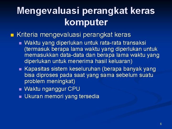 Mengevaluasi perangkat keras komputer n Kriteria mengevaluasi perangkat keras n n Waktu yang diperlukan