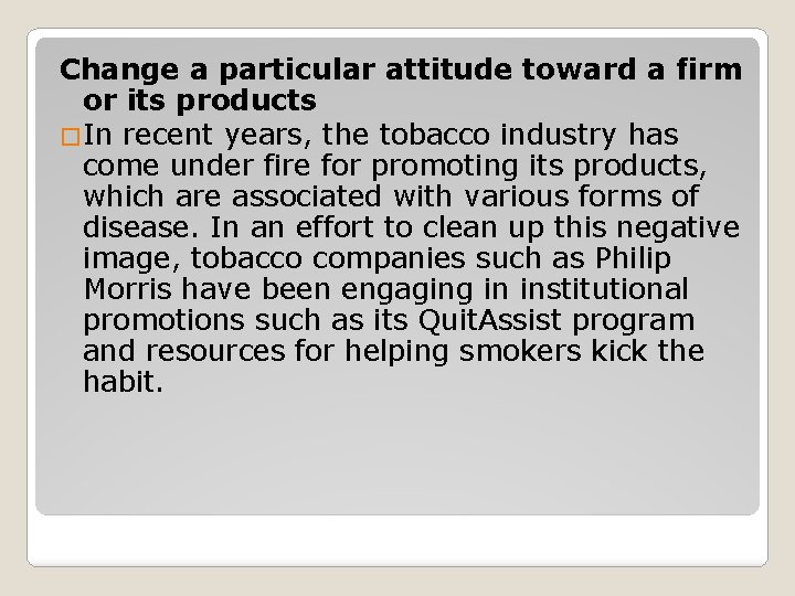 Change a particular attitude toward a firm or its products �In recent years, the