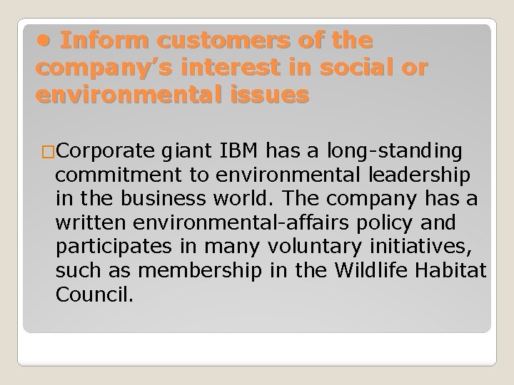  • Inform customers of the company’s interest in social or environmental issues �Corporate