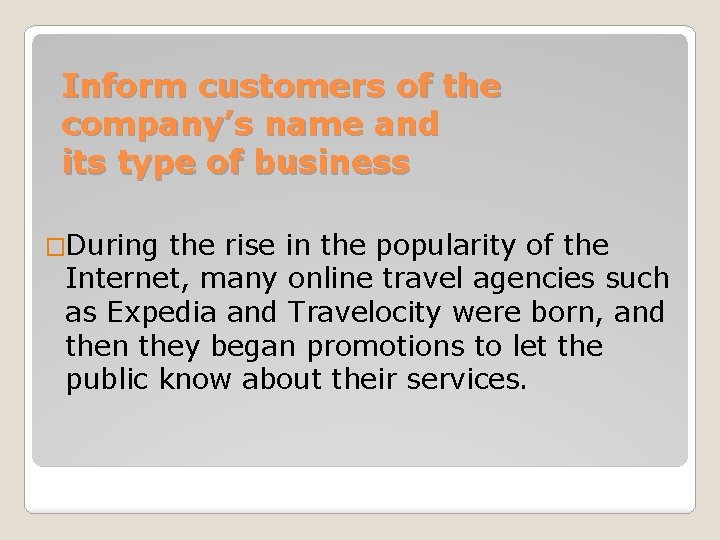 Inform customers of the company’s name and its type of business �During the rise