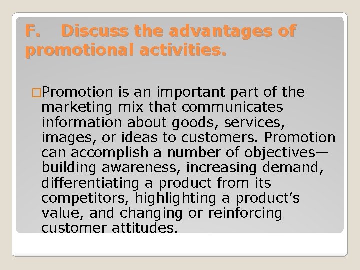 F. Discuss the advantages of promotional activities. �Promotion is an important part of the