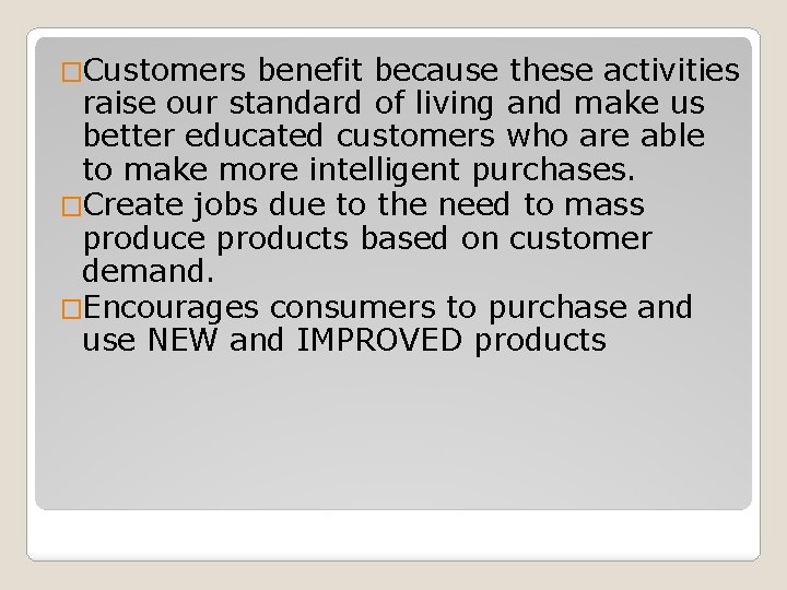 �Customers benefit because these activities raise our standard of living and make us better