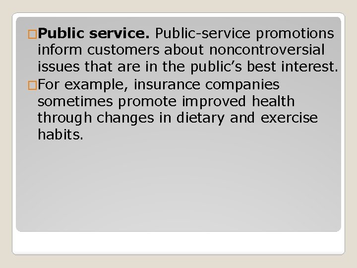 �Public service. Public-service promotions inform customers about noncontroversial issues that are in the public’s