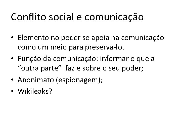 Conflito social e comunicação • Elemento no poder se apoia na comunicação como um