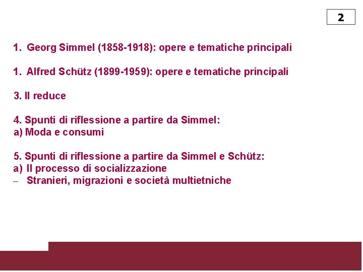 2 1. Georg Simmel (1858 -1918): opere e tematiche principali 1. Alfred Schütz (1899