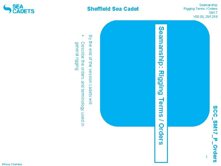Sheffield Sea Cadet • • SM 16 General Rigging (Tackle) SM 15 General Ropework
