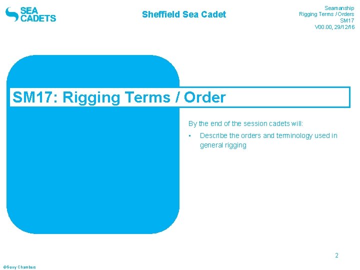 Sheffield Sea Cadet Seamanship Rigging Terms / Orders SM 17 V 00. 00, 29/12/16