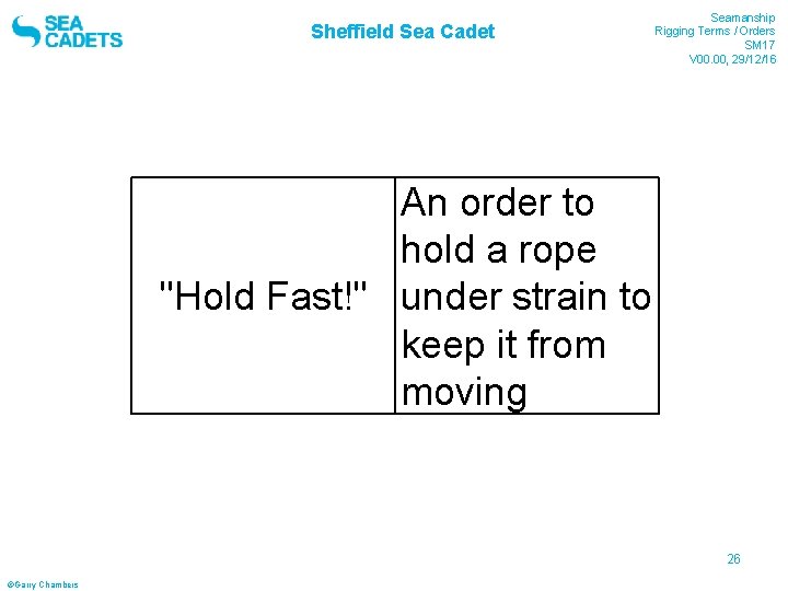 Sheffield Sea Cadet Seamanship Rigging Terms / Orders SM 17 V 00. 00, 29/12/16