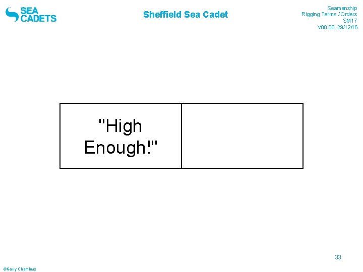 Sheffield Sea Cadet "High Enough!" Seamanship Rigging Terms / Orders SM 17 V 00.