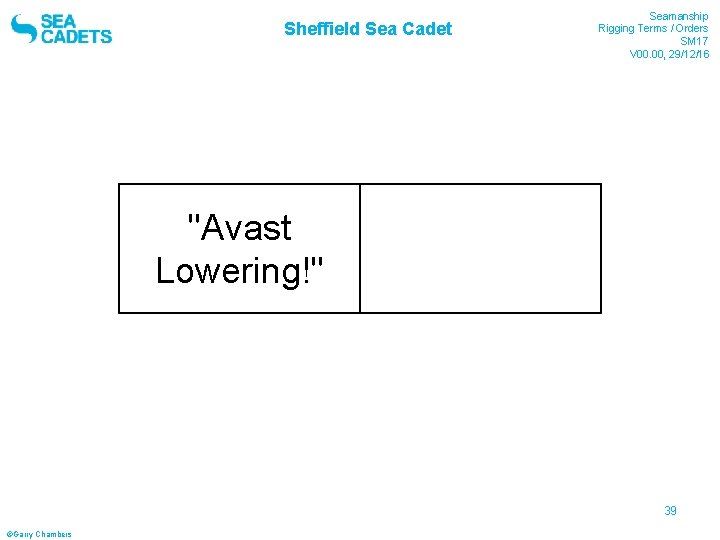 Sheffield Sea Cadet "Avast Lowering!" Seamanship Rigging Terms / Orders SM 17 V 00.