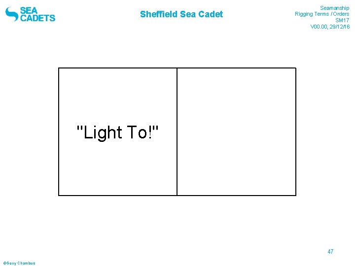 Sheffield Sea Cadet "Light To!" Seamanship Rigging Terms / Orders SM 17 V 00.