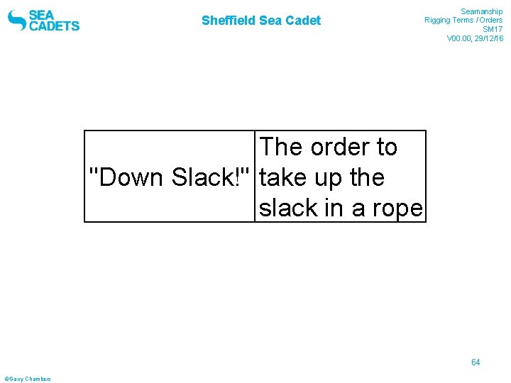 Sheffield Sea Cadet Seamanship Rigging Terms / Orders SM 17 V 00. 00, 29/12/16