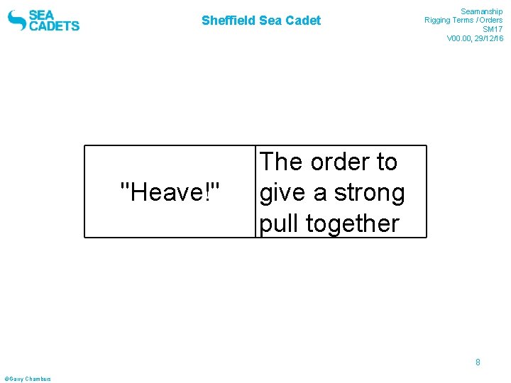 Sheffield Sea Cadet "Heave!" Seamanship Rigging Terms / Orders SM 17 V 00. 00,