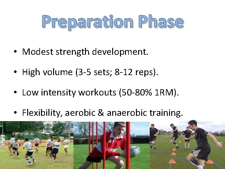 Preparation Phase • Modest strength development. • High volume (3 -5 sets; 8 -12