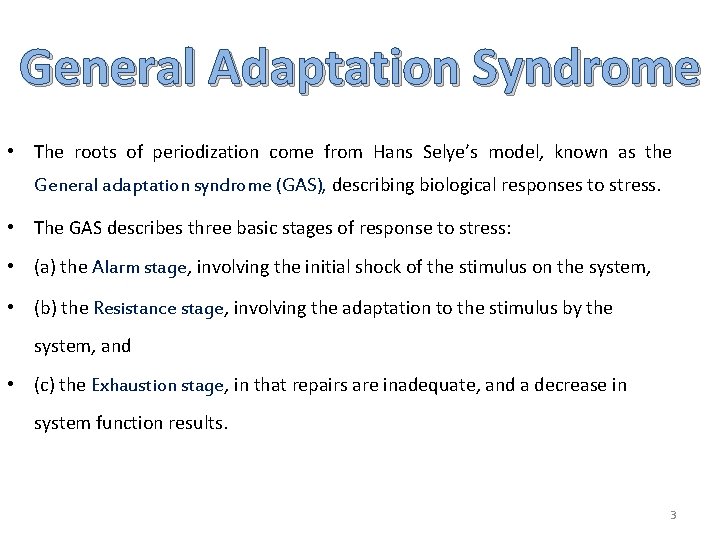 General Adaptation Syndrome • The roots of periodization come from Hans Selye’s model, known