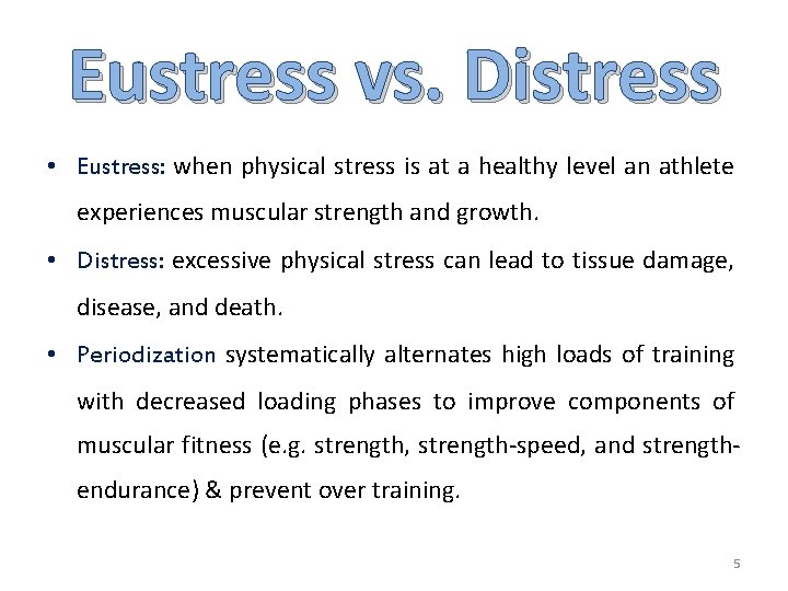 Eustress vs. Distress • Eustress: when physical stress is at a healthy level an