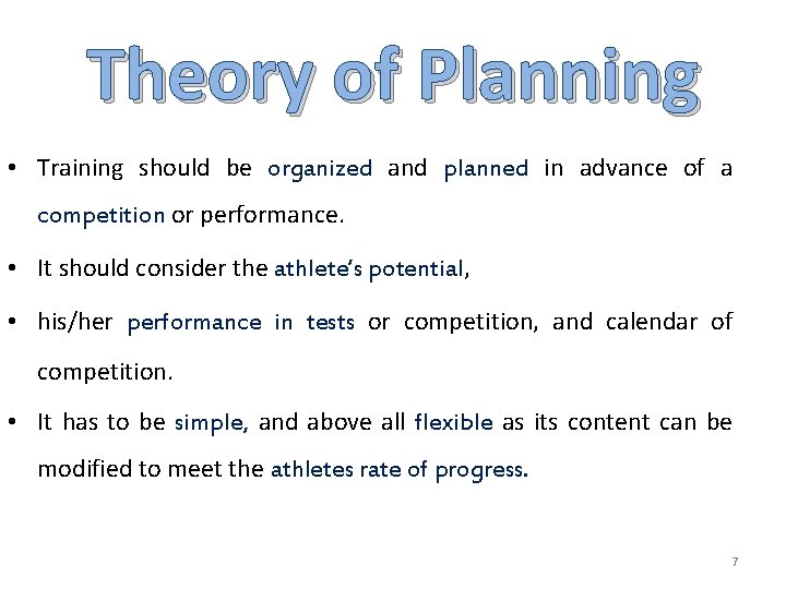 Theory of Planning • Training should be organized and planned in advance of a